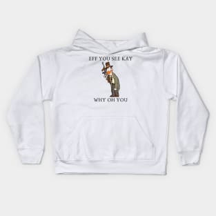 Eff you see kay why oh you Kids Hoodie